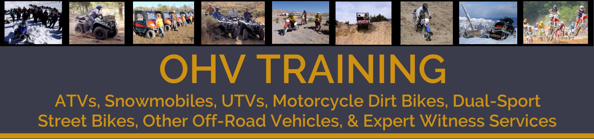 WWW.OHTtraining.org  safety training for ATVs, UTVs, snowmobiles, motorcycles & expert witness services